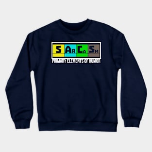 Sarcasm Elements of Humor Periodic Table Crewneck Sweatshirt